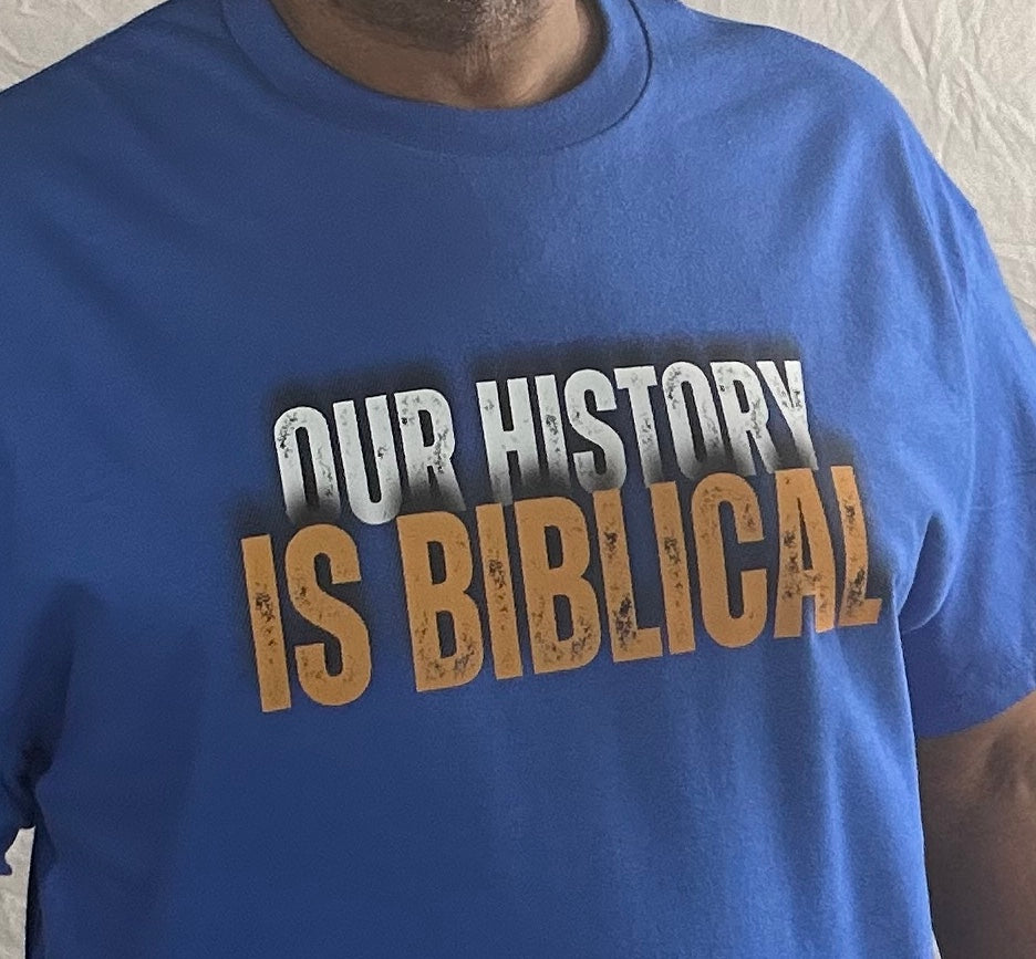 OUR HISTORY IS BIBLICAL